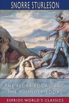 portada The Elder Eddas, and the Younger Eddas (Esprios Classics) (en Inglés)