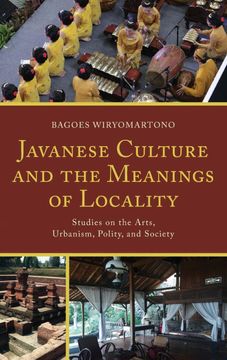 portada Javanese Culture and the Meanings of Locality: Studies on the Arts, Urbanism, Polity, and Society 