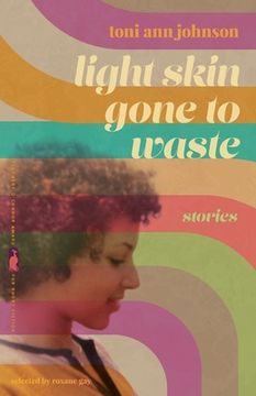 portada Light Skin Gone to Waste: Stories (Flannery O'Connor Award for Short Fiction Ser. ) (en Inglés)
