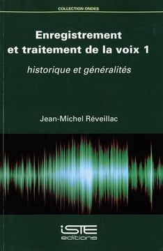 portada Enregistrement et Traitement de la Voix: Tome 1, Historique et Généralités
