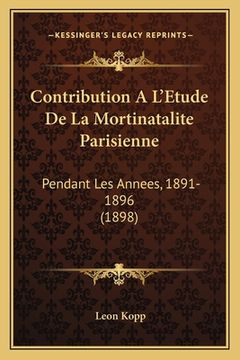 portada Contribution A L'Etude De La Mortinatalite Parisienne: Pendant Les Annees, 1891-1896 (1898) (en Francés)