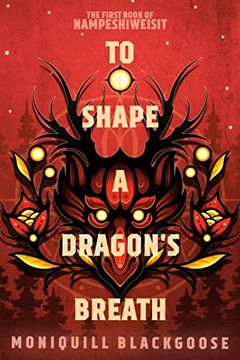 portada To Shape a Dragon's Breath: The First Book of Nampeshiweisit (Nampeshiweisit, 1) 