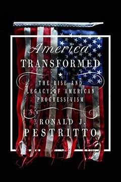 portada America Transformed: The Rise and Legacy of American Progressivism (en Inglés)