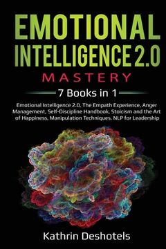 portada Emotional Intelligence 2.0 Mastery- 7 Books in 1: Emotional Intelligence 2.0, The Empath Experience, Anger Management, Self-Discipline Handbook, Stoic (en Inglés)