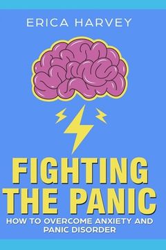 portada Fighting the Panic: How to Overcome Anxiety and Panic Disorder (en Inglés)