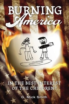 portada Burning America: In The Best Interest Of The Children? (en Inglés)