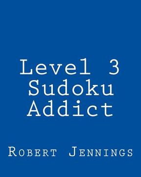 portada Level 3 Sudoku Addict: 80 Easy to Read, Large Print Sudoku Puzzles (en Inglés)