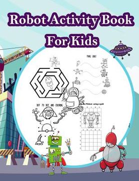 portada Robot Activity Book for kids: Fun Activity for Kids in Robot theme Coloring, Color by number, Mazes, Count the number and More. (Activity book for K (en Inglés)