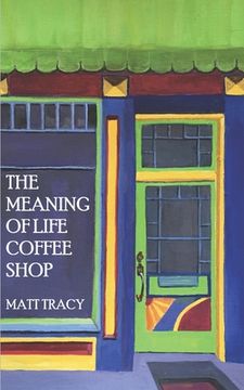 portada The Meaning Of Life Coffee Shop: A Book About Finding Your Way (en Inglés)