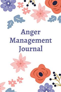 portada Anger Management Journal: Prompts to help us manage, let go and take control of our anger issues. (en Inglés)