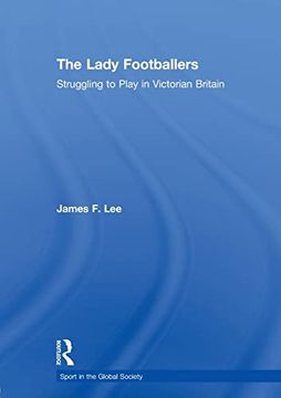 portada The Lady Footballers (Sport in the Global Society) (en Inglés)