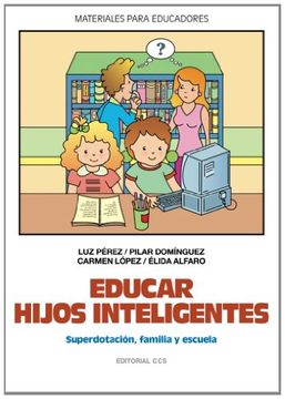 portada Educar Hijos Inteligentes: Superdotación, Familia y Escuela (Materiales Para Educadores) (in Spanish)