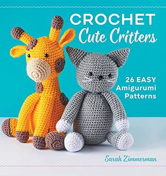 portada Crochet Cute Critters: 26 Easy Amigurumi Patterns (en Inglés)