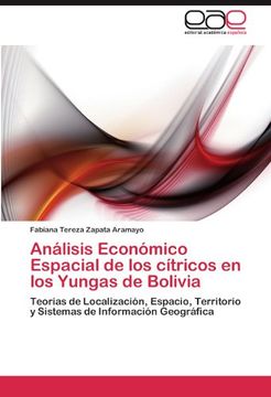 portada Análisis Económico Espacial de los Cítricos en los Yungas de Bolivia: Teorías de Localización, Espacio, Territorio y Sistemas de Información Geográficos (in Spanish)