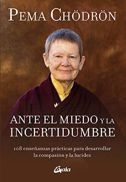 portada Ante el Miedo y la Incertidumbre. 108 Enseñanzas Prácticas Para Desarrollar la Compasión y la Lucidez (Budismo Tibetano)