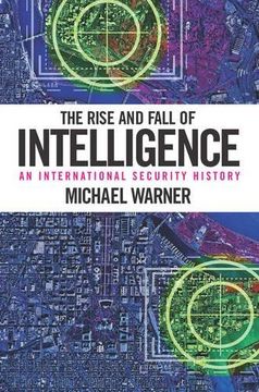 portada The Rise and Fall of Intelligence: An International Security History