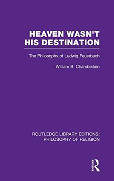 portada heaven wasn't his destination: the philosophy of ludwig feuerbach