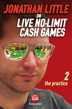 portada 2: Jonathan Little on Live No-Limit Cash Games: The Practice (D&b Poker Series)