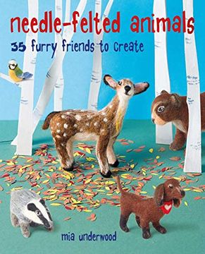 portada Needle-Felted Animals: 35 Furry Friends to Create 