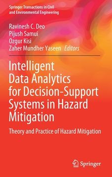 portada Intelligent Data Analytics for Decision-Support Systems in Hazard Mitigation: Theory and Practice of Hazard Mitigation (in English)