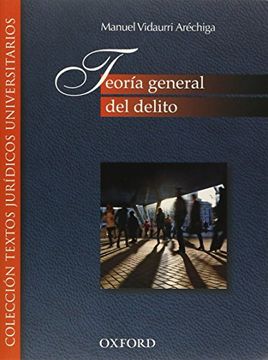 Libro Teoria General Del Delito De Manuel Vidaurri Arechiga - Buscalibre