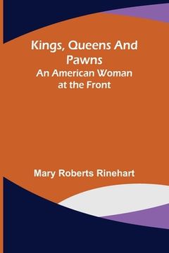 portada Kings, Queens and Pawns: An American Woman at the Front (en Inglés)