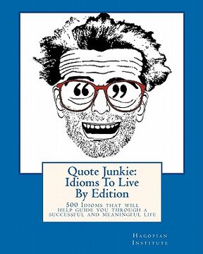 portada quote junkie: idioms to live by edition (en Inglés)