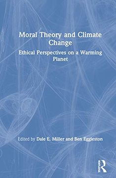 portada Moral Theory and Climate Change: Ethical Perspectives on a Warming Planet 