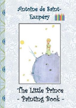 portada The Little Prince - Painting Book: Le Little Prince, Colouring Book, coloring, crayons, coloured pencils colored, Children's books, children, adults, (in English)