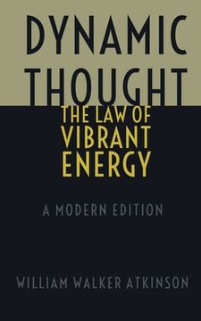 portada Dynamic Thought - The Law of Vibrant Energy: A Modern Edition (en Inglés)