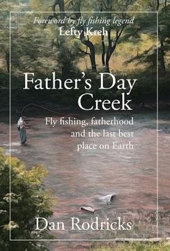 portada Father's Day Creek: Fly fishing, fatherhood and the last best place on Earth (en Inglés)