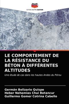 portada Le Comportement de la Résistance Du Béton À Différentes Altitudes (in French)