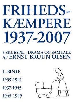 portada Frihedskæmpere 1937-2007: 6 skuespil, drama og samtale, 1. bind (en Danés)