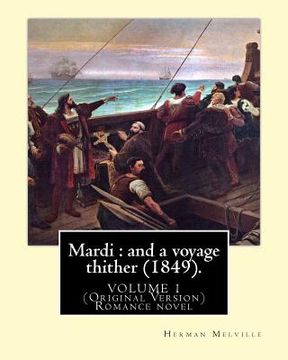 portada Mardi: and a voyage thither (1849). By: Herman Melville (volume 1): (Original Version) Mardi, and a Voyage Thither is the thi