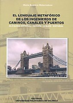 portada El Lenguaje Metafórico de los Ingenieros de Caminos, Canales y Puertos. Glosario Español-Inglés (in Spanish)