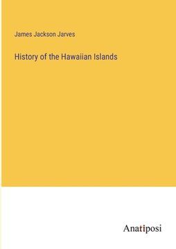 portada History of the Hawaiian Islands (en Inglés)