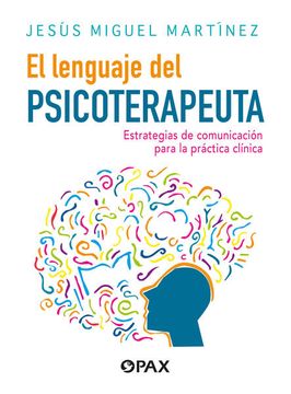portada El Lenguaje del Psicoterapeuta: Estrategias de Comunicación Para La Práctica Clínica (in Spanish)