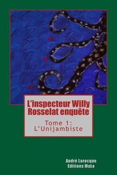 portada L'inspecteur Willy Rosselat enquête: Tome 1: L'Unijambiste (in French)