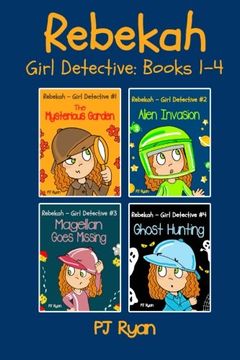 portada Rebekah - Girl Detective Books 1-4: Fun Short Story Mysteries for Children Ages 9-12 (The Mysterious Garden, Alien Invasion, Magellan Goes Missing, Ghost Hunting) (in English)
