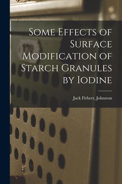 portada Some Effects of Surface Modification of Starch Granules by Iodine (en Inglés)