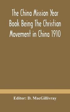 portada The China mission year book Being The Christian Movement in China 1910 (en Inglés)
