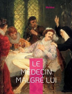 portada Le Médecin malgré lui: La célèbre pièce de Molière (en Francés)