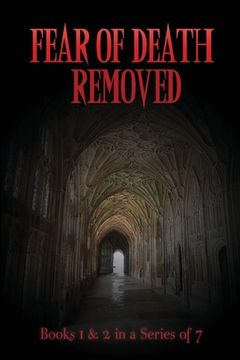 portada Fear of Death Removed: Books 1 & 2 in a Series of 7 (en Inglés)
