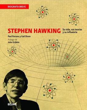 Stephen Hawking: Su Vida, Sus Teorías Y Su Influencia