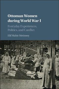 portada Ottoman Women During World war i: Everyday Experiences, Politics, and Conflict (in English)