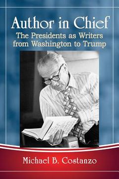 portada Author in Chief: The Presidents as Writers from Washington to Trump (en Inglés)