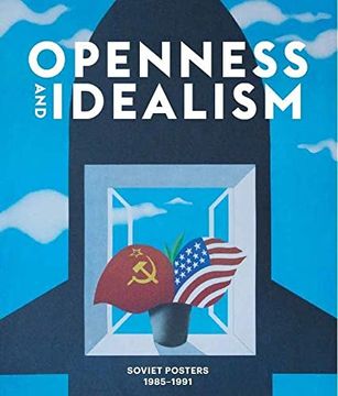 portada Openness and Idealism: Soviet Posters: 1985-1991 (en Inglés)