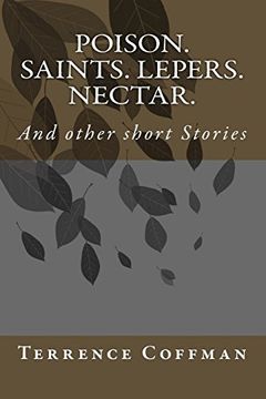 portada Poison. Saints. Lepers. Nectar. And Other Short Stories (en Inglés)