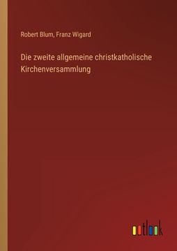 portada Die zweite allgemeine christkatholische Kirchenversammlung (en Alemán)