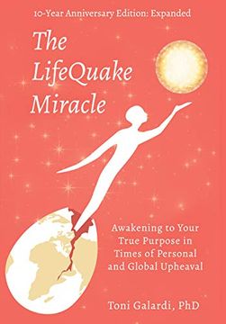 portada The Lifequake Miracle: Awakening to Your True Purpose in Times of Personal and Global Upheaval (in English)